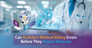 Can AI Detect Medical Billing Errors Before They Impact Revenue