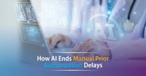 How AI Ends Manual Prior Authorization Delays